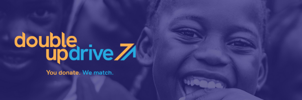You Donate.  They Match.  Announcing our new partnership with Double Up Drive!