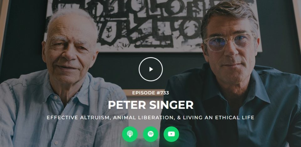 PETER SINGER – Effective Altruism, Animal Liberation, & Living an Ethical Life